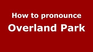 How to pronounce Overland Park
