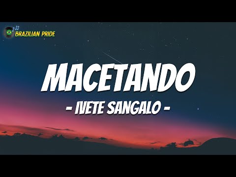 Macetando (Letra\Lyrics) - Ivete Sangalo part. Ludmilla