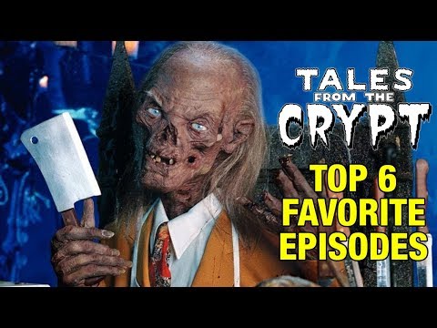 Top 6 Favorite Tales from the Crypt Episodes