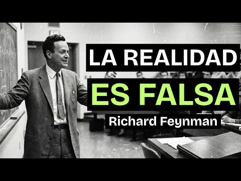 Feynman explica por qué la REALIDAD no es real (Científicamente probado)