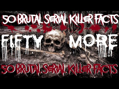 50 MORE BRUTAL SERIAL KILLER FACTS, The Second FIFTY Brutal SERIAL KILLER Shorts FINAL MASTER
