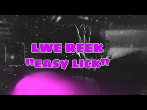 LWE REEK - ''EASY LICK'' (Official Video) Dir. @BABYFSCEvisuals