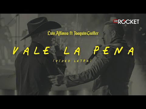 Vale La Pena (En Vivo) - Luis Alfonso x Joaquín Guiller | Video Letra