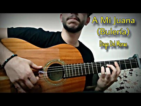 A mi juana (Bulerías) diego del morao