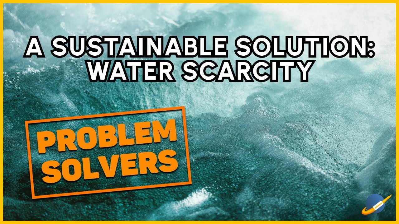 A Sustainable Solution: Water Scarcity