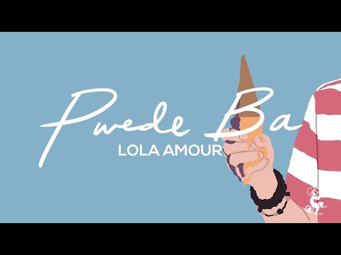 Lola Amour - Pwede Ba (Official Lyric Video)