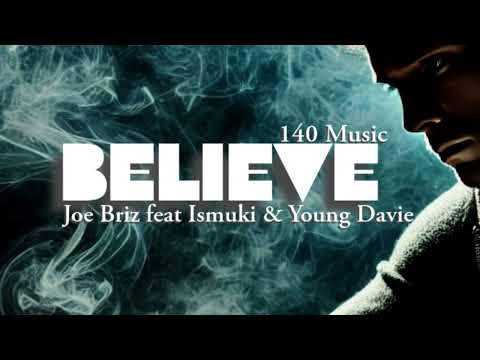 Joe Briz - Believe ( Feat Ismuki & Young Davie ) Audio
