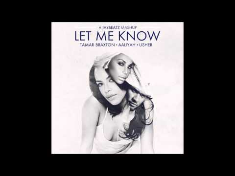 Tamar Braxton x Usher x Aaliyah - Let Me Know (A JAYBeatz Mashup)