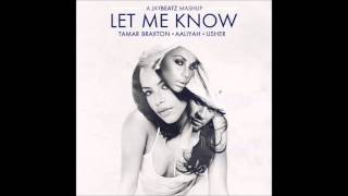 Tamar Braxton x Usher x Aaliyah - Let Me Know (A JAYBeatz Mashup)