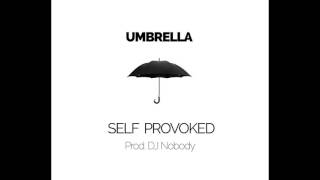 Self Provoked - Umbrella (Prod. Nobody)