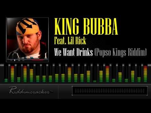 King Bubba Feat. Lil Rick - We Want Drinks (Popso Kings Riddim)