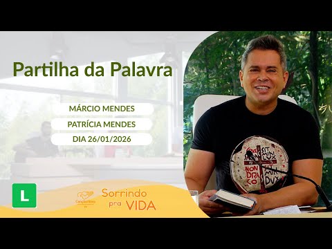 Sorrindo Pra Vida (26/01/2026) Partilha da Palavra