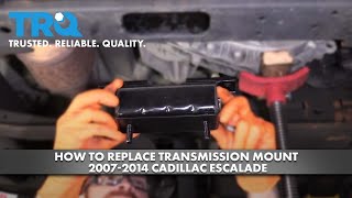 How To Replace Transmission Mount 2007-2014 Cadillac Escalade