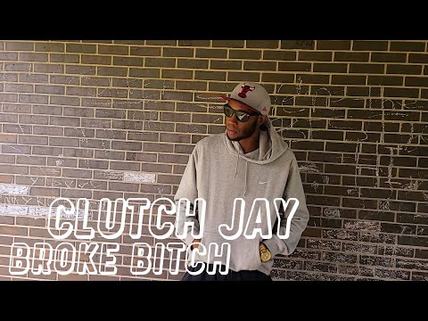 Clutch Jay X  Broke Bitch X  SHOT BY FMGPRODUCTIONS