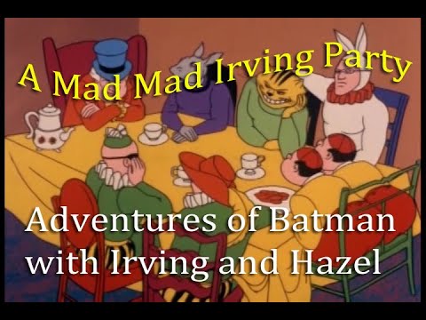 A Mad Mad Irving Party - Adventures of Batman Part 26
