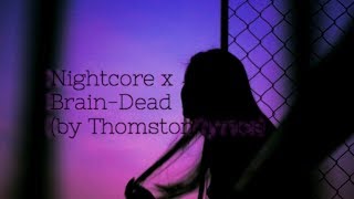 †Nightcore x Brain-Dead (by Thomston / lyrics)