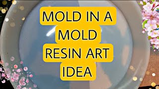 Mold In A Mold RESIN ART IDEA!