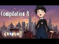 CHAPLIN CO Compilation 8