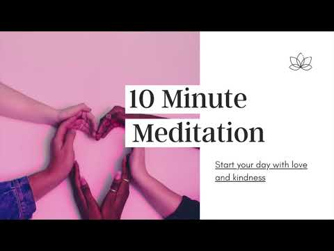 10 Minute Guided Meditation For Love And Kindness