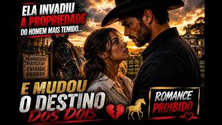 Ela Invadiu a Propriedade do Homem Mais Temido… e Mudou o Destino dos Dois 💔🐎 | Romance Proibido