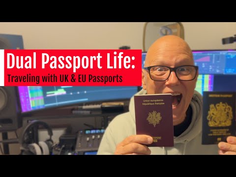 Dual Passport Life : Traveling with UK & EU Passports