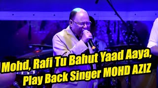 Mohammed Rafi Tu Bahut Yaad Aaya, Singer MOHD AZIZ