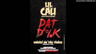 Lil Cali-Dat Dick(Ft. Mouse On Tha Track)