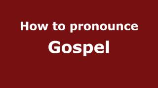 How to pronounce Gospel