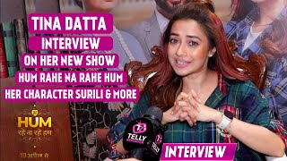Hum Rahe Na Rahe Hum: Tina Datta Interview: On Her Character SURILI, Her Look, Jay Bhanushali & More video