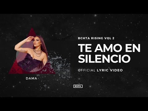 Te Amo En Silencio - DAMA | BCHTA RISING Vol. 2 (Official Lyric Video)