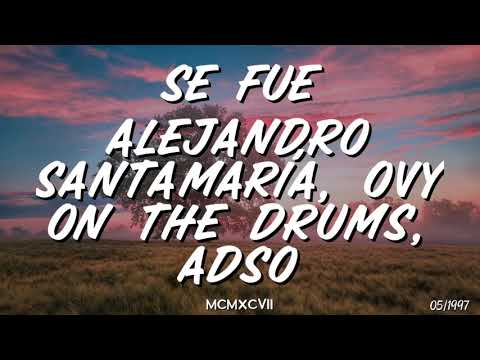 Alejandro Santamaría, Ovy On The Drums, ADSO - Se Fue (Letra)