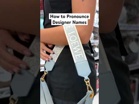 Are You Mispronouncing This Designer Name?