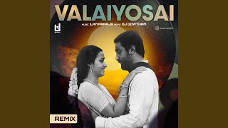 Download lagu Valaiyosai (Remix) mp3