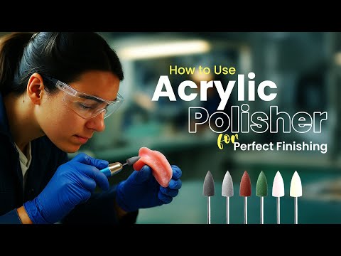 How to Use Acrylic Polishers for Perfect Finishing | Dental Lab Tools Explained