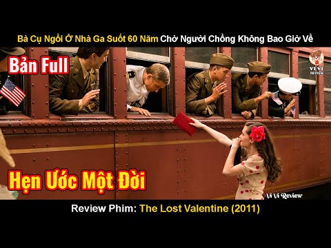 Bà Cụ Ngồi Ở Nhà Ga Suốt 60 Năm Chờ Người Chồng Không Bao Giờ Về | Review Phim: The Lost Valentine