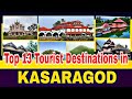 Top 13 Tourist Destinations in KASARAGOD | Kasaragod Tourist Places | PLAY NOW DAILY