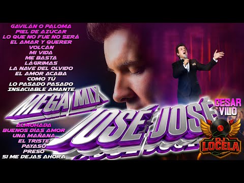 JOSÉ JOSÉ MIX DJ LOCELA 2025 - CESAR VILO - VIDEO REMIX - DJ GRATIS