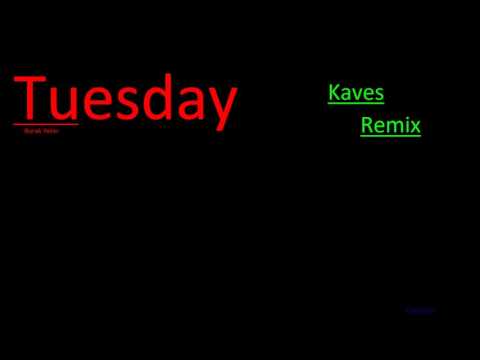 Burak Yeter- Tuesday (Kaves Remix)