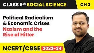 Political Radicalism & Economic Crises - Nazism and the Rise of Hitler | Class 9th History Chapter 3