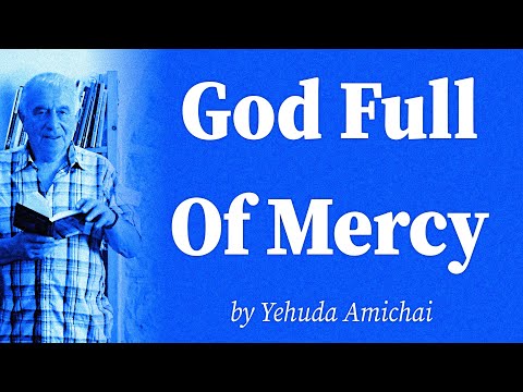 God Full Of Mercy by Yehuda Amichai