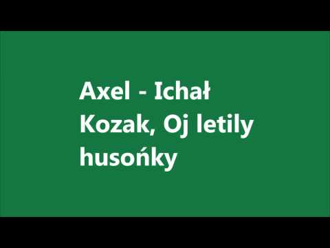 Axel - Ichał Kozak,Oj letily husońky