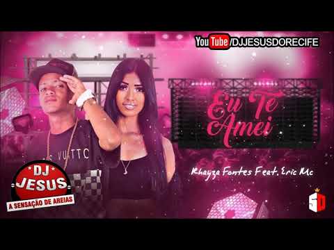 RHAYZA FONTES FEAT. ERIC MC - EU TE AMEI - MÚSICA NOVA - LANÇAMENTO - DJ JESUS
