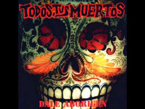 Todos Tus Muertos - Dale Aborigen (Disco completo)