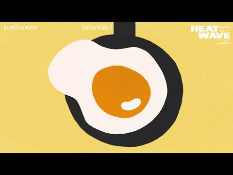 Bluewerks - Burrito Brown – “Cheezy Does It”