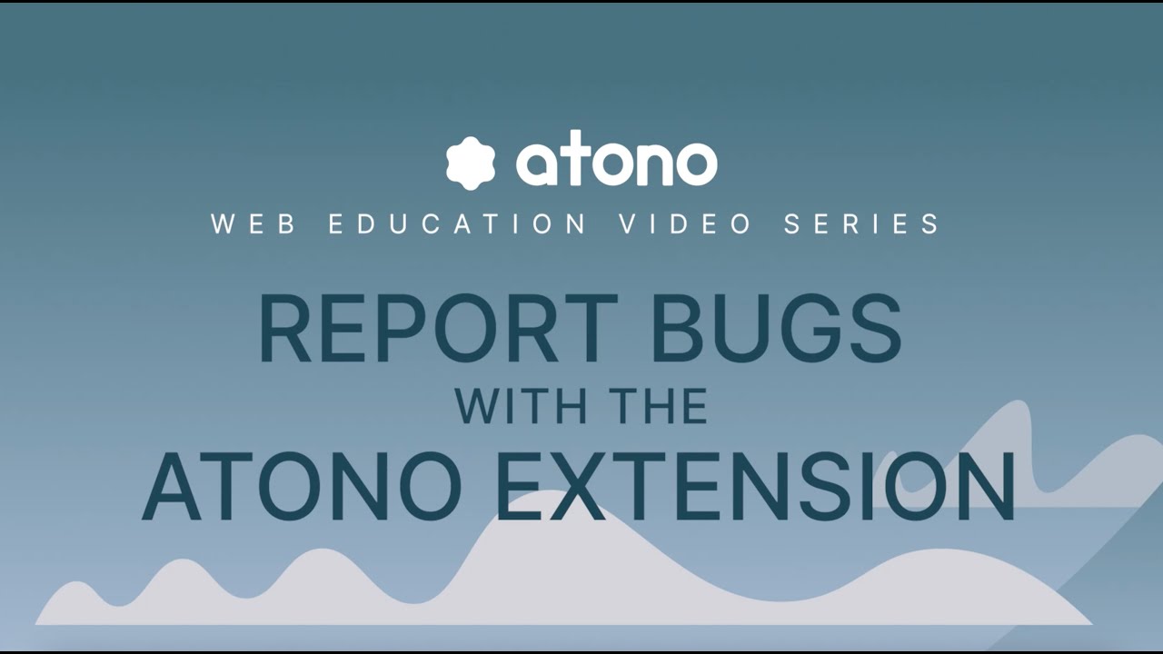 Report bugs with the Atono extension