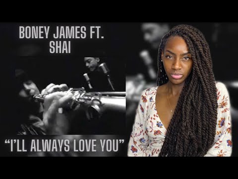 First time Hearing Boney James ft Shai- I Will Always Love You| REACTION 🔥🔥🔥