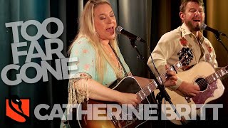 Too Far Gone | Catherine Britt