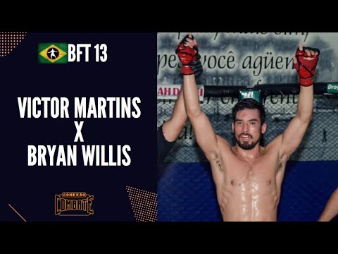 BFT 13 :   VICTOR MARTINS X BRYAN WILLIS - BRAZILAIN FIGHT TALENTS MMA