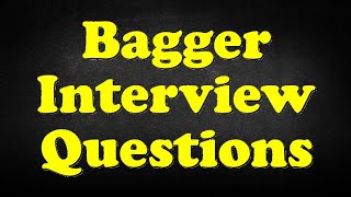 Bagger Interview Questions