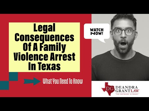 Legal Consequences Of A Family Violence Arrest In Texas | What You Need To Know